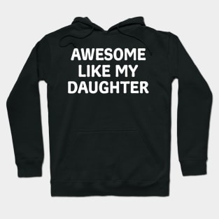 Awesome Like My Daughter Father'S Day Papa Dad Funny Father Hoodie